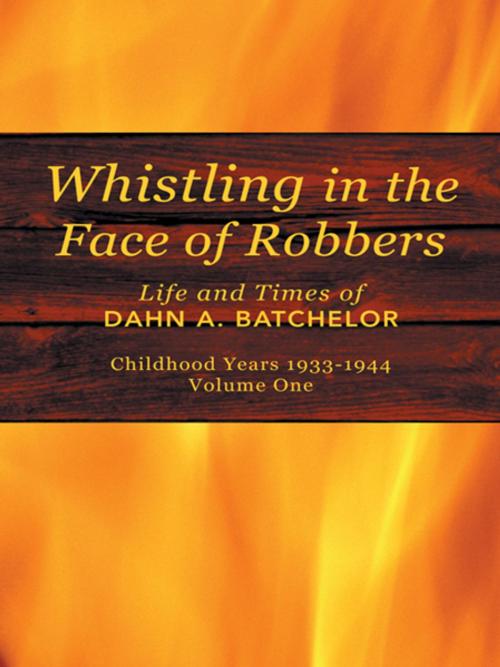 Cover of the book Whistling in the Face of Robbers by Dahn A. Batchelor, iUniverse