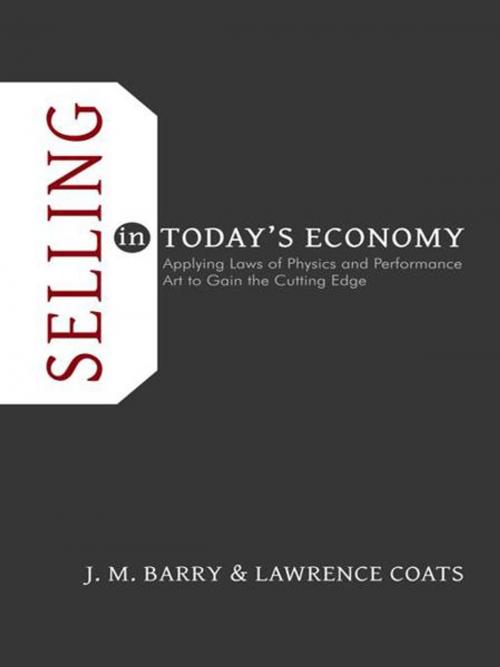 Cover of the book Selling in Today's Economy by J. M. Barry, L. C. Coats, iUniverse