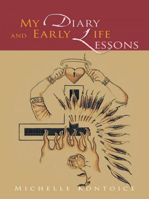 Cover of the book My Diary and Early Life Lessons by Michelle Kontoice, iUniverse