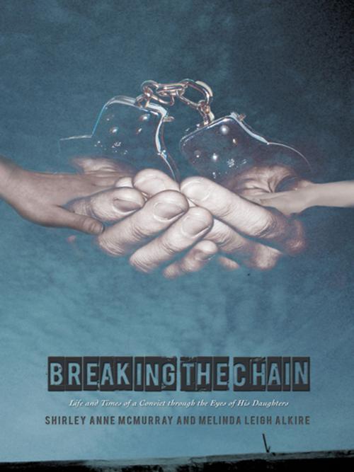 Cover of the book Breaking the Chain by Melinda Leigh Alkire, Shirley Anne McMurray, iUniverse