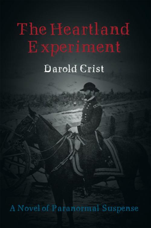 Cover of the book The Heartland Experiment by Darold Crist, iUniverse