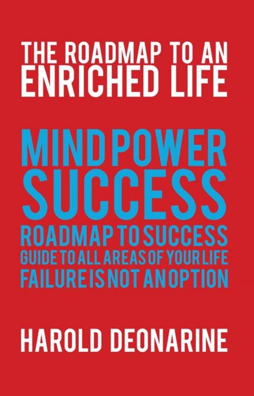 Cover of the book The Roadmap to an Enriched Life by Harold Deonarine, iUniverse