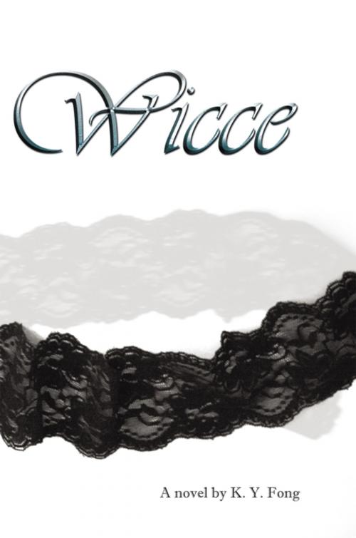 Cover of the book Wicce by K. Y. Fong, iUniverse