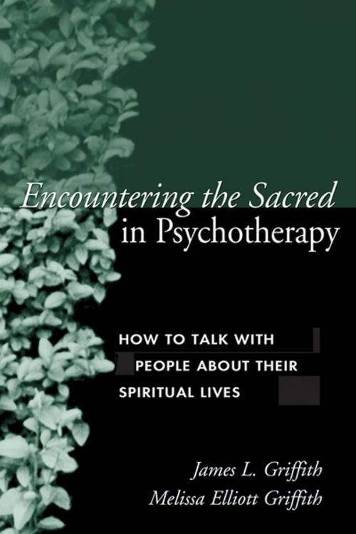 Cover of the book Encountering the Sacred in Psychotherapy by James L. Griffith, MD, Melissa Elliott Griffith, CS, LMFT, Guilford Publications