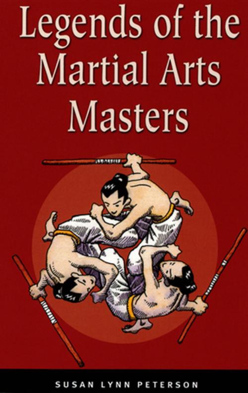 Cover of the book Legends of the Martial Arts Masters by Susan Lynn Peterson, Tuttle Publishing