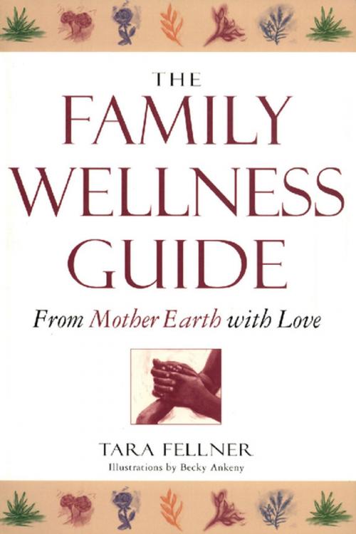 Cover of the book Family Wellness Guide by Tara Fellner, Becky Ankeny, Tuttle Publishing