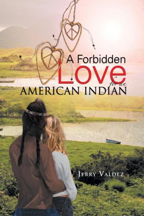 Cover of the book A Forbidden Love for an American Indian by Jerry Valdez, Palibrio