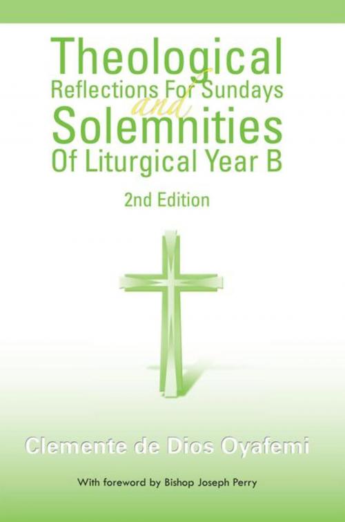 Cover of the book Theological Reflections for Sundays and Solemnities of Liturgical Year B by Clemente de Dios Oyafemi, Palibrio