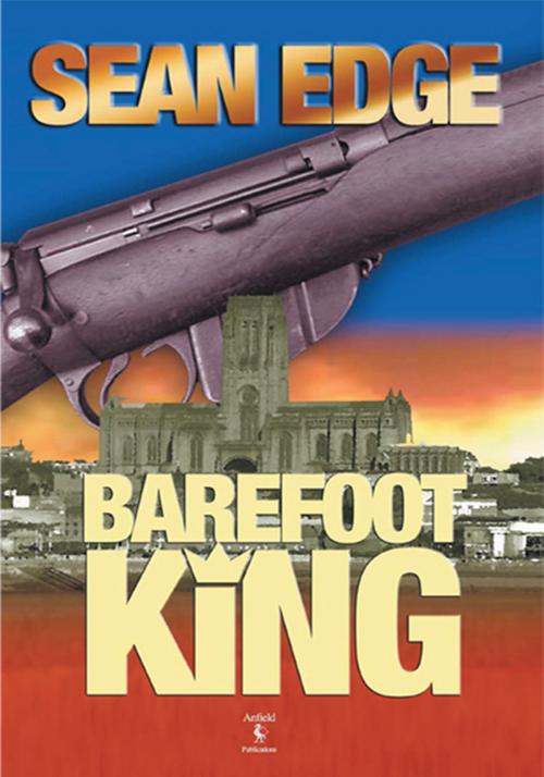 Cover of the book Barefoot King by Sean Edge, Xlibris UK