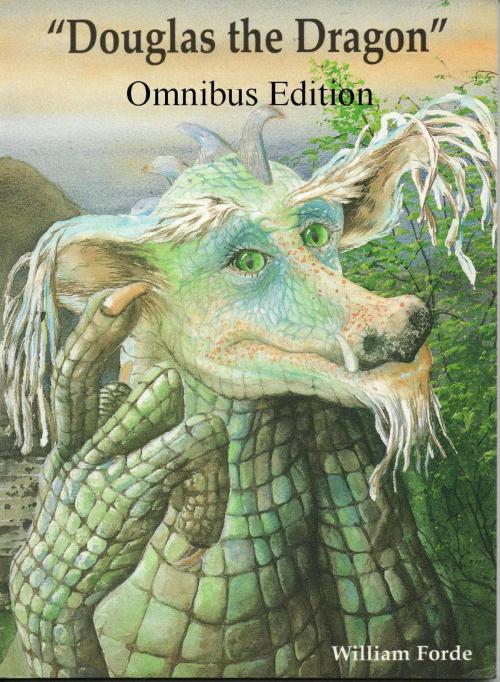Cover of the book Douglas the Dragon: Omnibus Edition by William Forde, William Forde