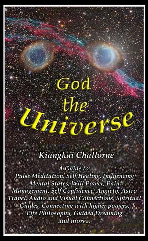 Cover of the book God the Universe by Kiangkai Challorne, Kiangkai Challorne
