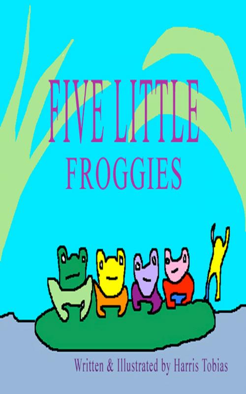Cover of the book Five Little Froggies by Harris Tobias, Harris Tobias
