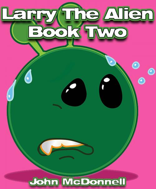 Cover of the book Larry The Alien Book Two by John McDonnell, John McDonnell