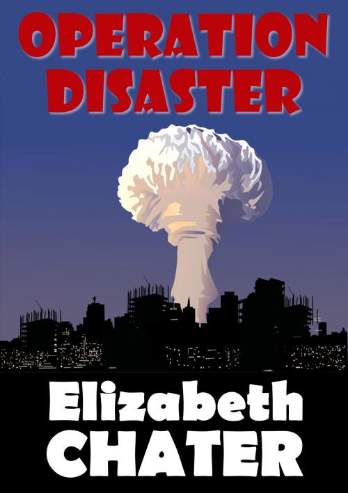 Cover of the book Operation Disaster by Elizabeth Chater, Chater Publishing