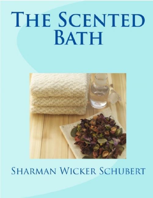 Cover of the book The Scented Bath by Sharman Schubert, Sharman Schubert