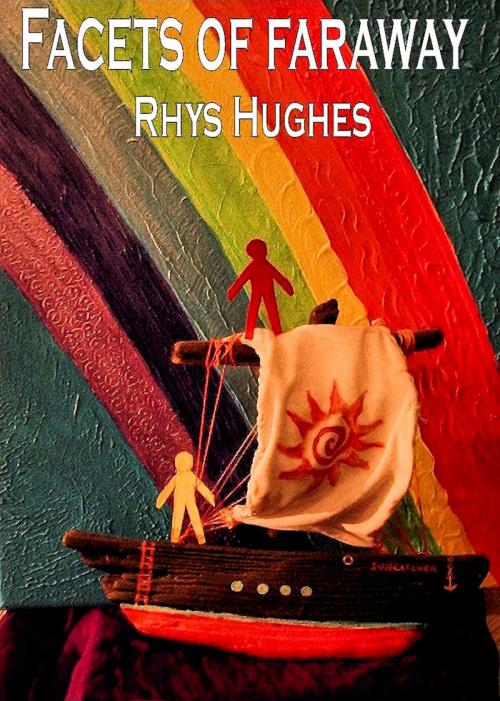 Cover of the book Facets of Faraway by Rhys Hughes, Rhys Hughes