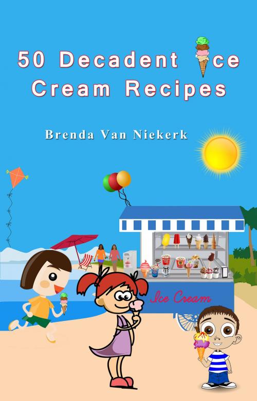 Cover of the book 50 Decadent Ice Cream Recipes by Brenda Van Niekerk, Brenda Van Niekerk
