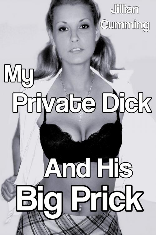 Cover of the book My Private Dick and His Big Prick by Jillian Cumming, Jillian Cumming