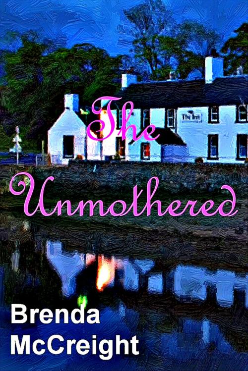 Cover of the book The Unmothered by Brenda McCreight, Brenda McCreight