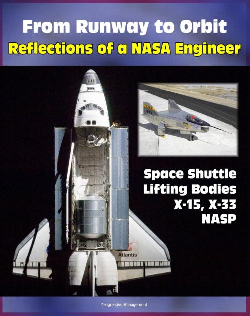 Cover of the book From Runway to Orbit: Reflections of a NASA Engineer - Revelations about the Space Shuttle, Challenger Accident, X-15, Lifting Body Program, NASP, Hypersonics and the X-33 (NASA SP 2004-4109) by Progressive Management, Progressive Management