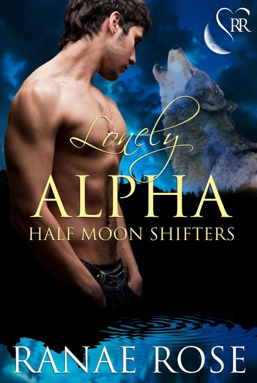 Cover of the book Lonely Alpha by Ranae Rose, Ranae Rose