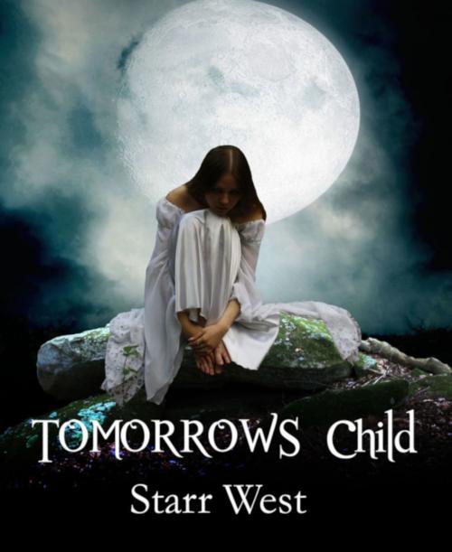 Cover of the book Tomorrows Child by Starr West, Starr West