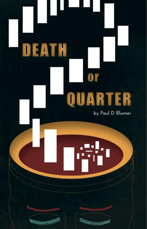 Cover of the book Death or Quarter by Paul D Blumer, Paul D Blumer