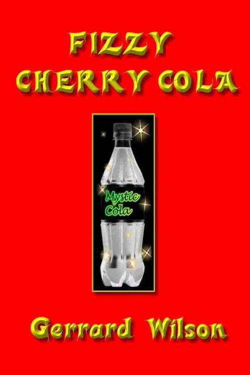 Cover of the book Fizzy Cherry Cola by Gerrard Wllson, Gerrard Wllson