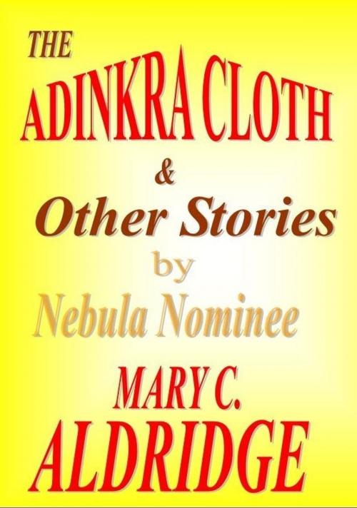 Cover of the book The Adinkra Cloth & Other Stories by Mary C. Aldridge, Mary C. Aldridge