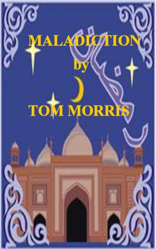 Cover of the book Maladiction by Tom Morris, Tom Morris