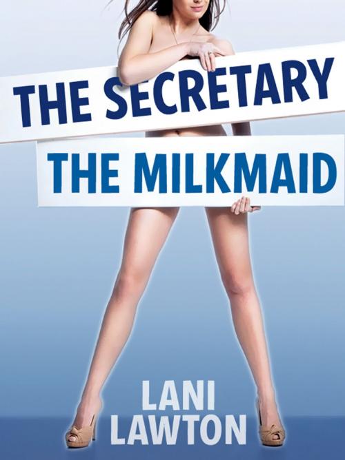 Cover of the book The Secretary and The Milkmaid by Lani Lawton, Think Tank 7