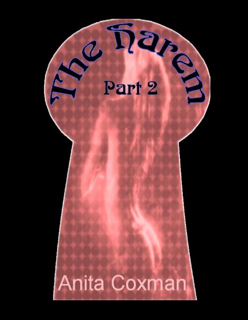 Cover of the book The Harem: Part 2 by Anita Coxman, Anita Coxman
