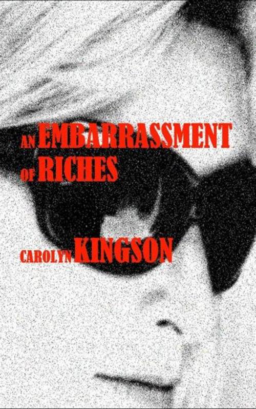 Cover of the book An Embarrassment of Riches by Carolyn Kingson, Carolyn Kingson