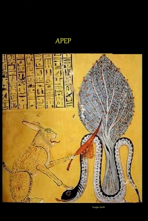 Cover of the book Apep by Douglas Smith, Douglas Smith