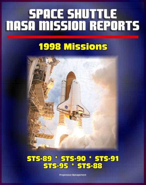 Cover of the book Space Shuttle NASA Mission Reports: 1998 Missions, STS-89, STS-90, STS-91, STS-95, STS-88 by Progressive Management, Progressive Management