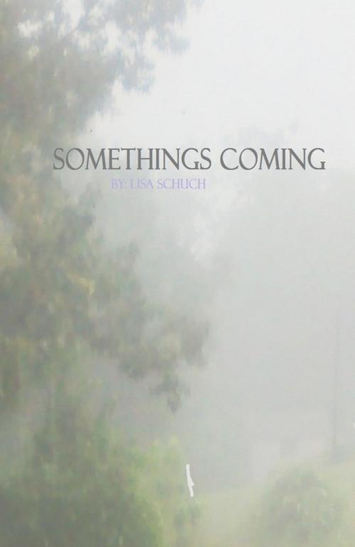 Cover of the book Something's Coming by Lisa Schuch, Lisa Schuch