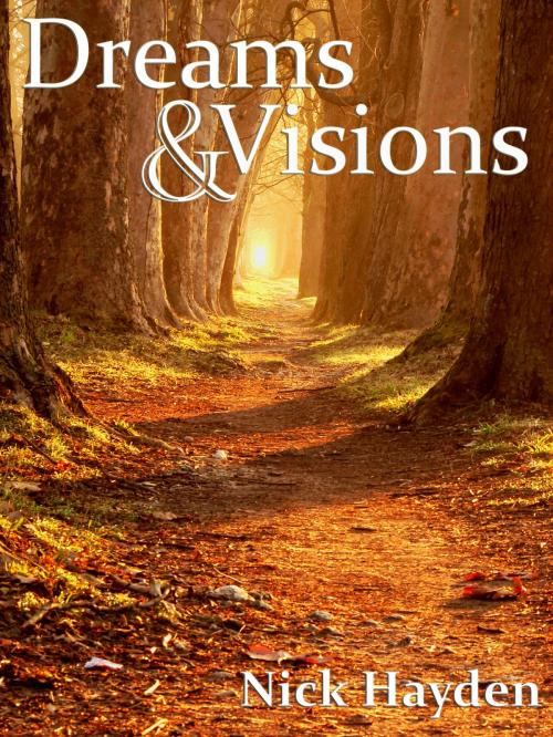 Cover of the book Dreams & Visions by Nick Hayden, Nick Hayden