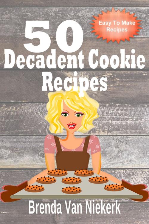 Cover of the book 50 Decadent Cookie Recipes by Brenda Van Niekerk, Brenda Van Niekerk