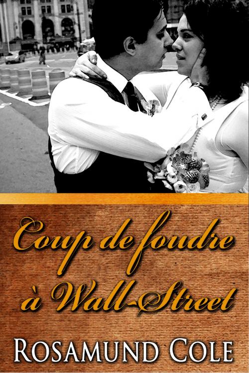 Cover of the book Coup de Foudre à Wall-Street by Rosamund Cole, Nyx Editions