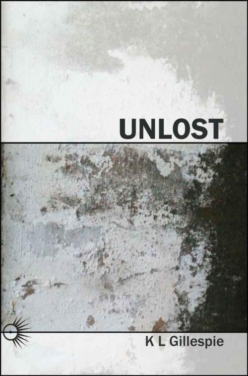Cover of the book Unlost by K L Gillespie, K L Gillespie