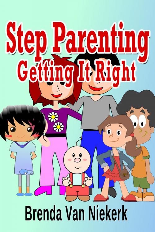 Cover of the book Step Parenting Getting It Right by Brenda Van Niekerk, Brenda Van Niekerk