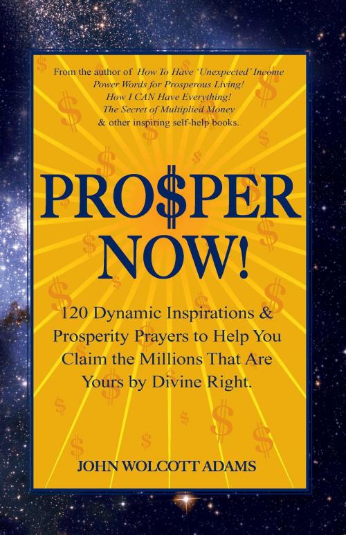 Cover of the book Pro$per Now! by John Wolcott Adams, John Wolcott Adams