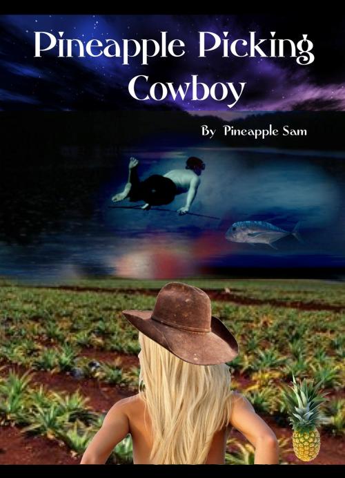 Cover of the book Pineapple Picking Cowboy by Sam Tabalno, Sam Tabalno