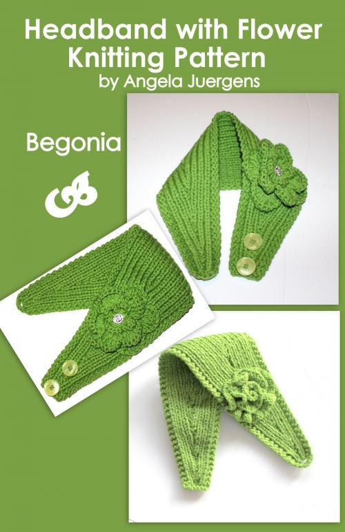 Cover of the book Headband Knitting Pattern With Crochet And Knitted Flower "Begonia" by Angela Juergens, Angela Juergens