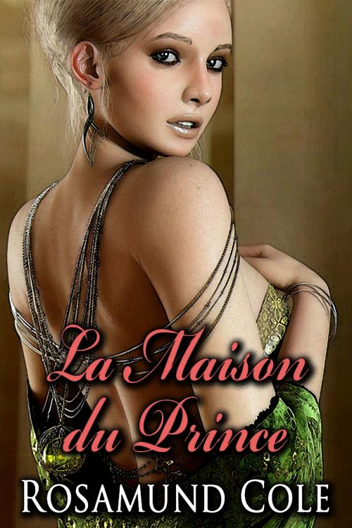 Cover of the book La Maison du Prince by Rosamund Cole, Nyx Editions