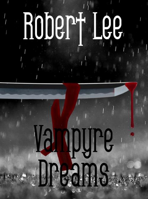 Cover of the book Vampyre Dreams by Robert Lee, Robert Lee