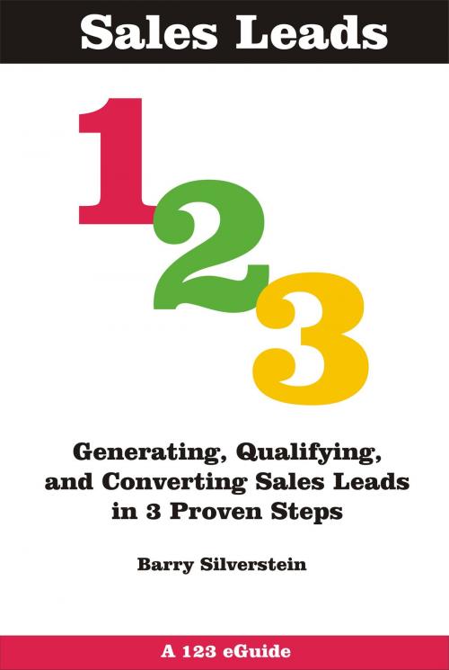 Cover of the book Sales Leads 123: Generating, Qualifying, and Converting Sales Leads in 3 Proven Steps by Barry Silverstein, Barry Silverstein