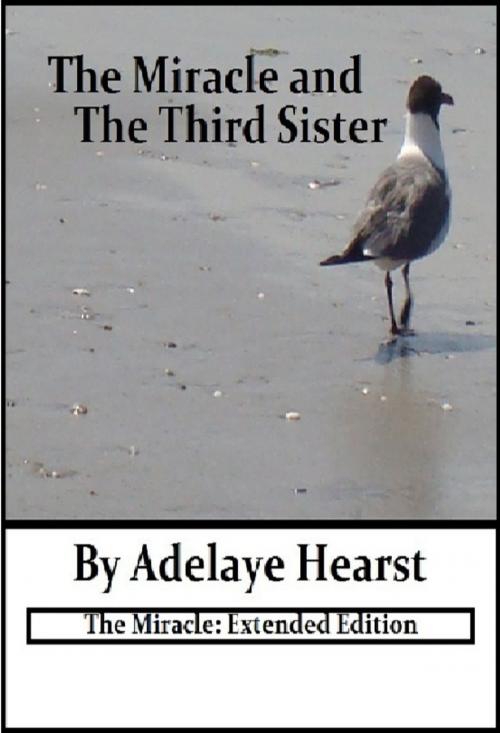Cover of the book The Miracle: Extended Edition by Adelaye Hearst, Adelaye Hearst