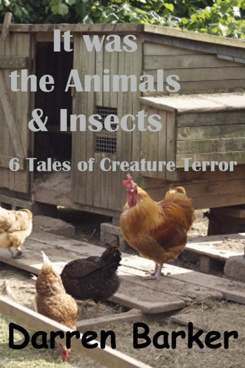 Cover of the book It was the Animals & Insects by Darren Barker, Darren Barker