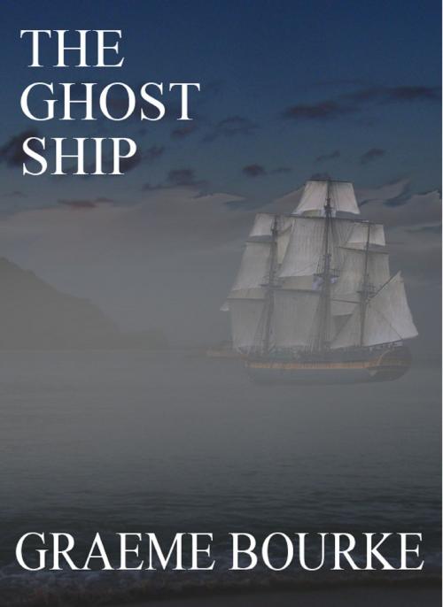 Cover of the book The Ghost Ship by Graeme Bourke, Graeme Bourke